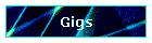 Gigs