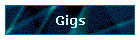 Gigs