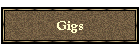 Gigs